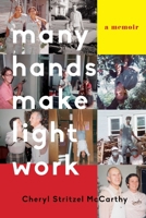 Many Hands Make Light Work: A Memoir 1631526286 Book Cover
