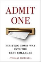 Admit One: Writing Your Way Into the Best Colleges 1421428644 Book Cover