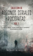 Colección de Asesinos Seriales y Psicópatas Vol 1.: Incluye 2 Libros en 1 - Mujeres Asesinas Seriales y Los Psicópatas más Despiadados de la Historia 164694562X Book Cover