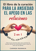 El libro de la curaci�n para la ansiedad, el apego en las relaciones [2 libros en 1]: Todo lo que necesita saber para controlar las frecuencias de sus emociones y hacer crecer el amor por los dem�s [A 1801842671 Book Cover