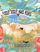 Fuddley Duddley Makes Friends 0991054334 Book Cover