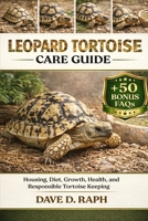 Leopard Tortoise Care Guide: Housing, Diet, Growth, Health, and Responsible Tortoise Keeping B0GR2XV9RN Book Cover