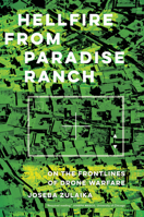 Hellfire from Paradise Ranch: On the Front Lines of Drone Warfare 0520329740 Book Cover