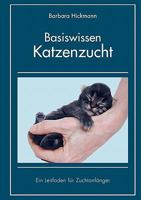 Basiswissen Katzenzucht: Ein Leitfaden für Zuchtanfänger 3837047547 Book Cover