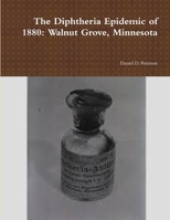 The Diphtheria Epidemic of 1880: Walnut Grove, Minnesota 130404355X Book Cover