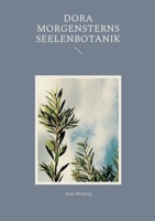 Dora Morgensterns Seelenbotanik: Historischer Roman über eine Frau, die mit Wissenschaft gegen gesellschaftliche Zwänge kämpft 3695102675 Book Cover