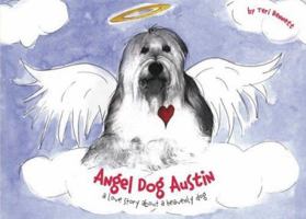 Angel Dog Austin: A Love Story About a Heavenly Dog 0976532204 Book Cover