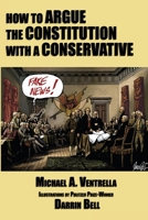 How to Argue the Constitution with a Conservative 1515423972 Book Cover