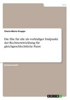 Die Ehe für alle als vorläufiger Endpunkt der Rechtsentwicklung für gleichgeschlechtliche Paare 3668855331 Book Cover