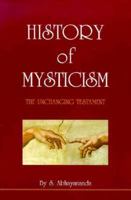 History of Mysticism: The Unchanging Testament 0914557092 Book Cover