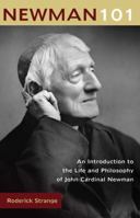 Newman 101: An Introduction to the Life and Philosophy of John Cardinal Newman (101) 0870612476 Book Cover