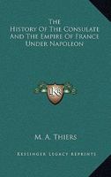 The History Of The Consulate And The Empire Of France Under Napoleon 1498127665 Book Cover