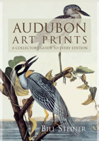 Audubon Art Prints: A Collector's Guide to Every Edition 1570035040 Book Cover