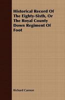 Historical Record of the Eighty-sixth, or the Royal County Down Regiment of Foot 1409715280 Book Cover