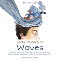 God's Promises as Waves: Exploring Your Unique Design, Increasing Your Awareness as a Learner, and Strengthening Your Mind by Journaling Biblic 1664285180 Book Cover