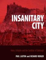 Insanitary City: H.D. Littlejohn and the Report on the Sanitary Condition of Edinburgh, 1865 1859362206 Book Cover