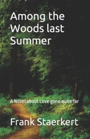 Among the Woods last Summer: A Novel about Love gone quite far B0BSWC99FF Book Cover