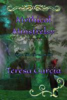 Mythical Minstrelsy: Poems, Short Stories, and Art 2017 - 2018 1099189667 Book Cover
