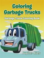 Coloring Garbage Trucks: Garbage Truck Coloring Book 1683051661 Book Cover