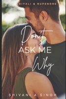 Don't Ask Me why B0FT2G1CL2 Book Cover