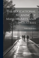The Educational Meaning of Manual Arts and Industries 1022687980 Book Cover