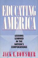 Educating America: Lessons Learned in the Nation's Corporations 0471600660 Book Cover