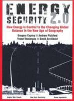 Energy Security 2.0: How Energy is Central to the Changing Global Balance in the New Age of Geography 1892998165 Book Cover