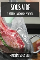 Sous Vide: El Arte de la Cocción Perfecta 1836117604 Book Cover