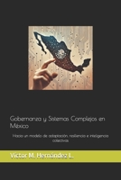 Gobernanza y Sistemas Complejos en México: Hacia un modelo de adaptación, resiliencia e inteligencia colectivas (Spanish Edition) B0DX1XMWFB Book Cover