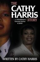 The Cathy Harris Story: A Whistleblower's Victorious Journey to Justice 1482503735 Book Cover