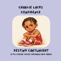 Charlie Lacks Confidence (A to Z Social Issues Children Face) B0GRVG6S88 Book Cover