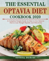 The Essential Optavia Cookbook: A Complete Simple Guide on How to Use Optavia Diet to Lose Weight Rapidly and Effectively 1802449167 Book Cover