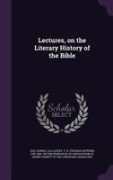 Lectures, on the Literary History of the Bible 1359210709 Book Cover