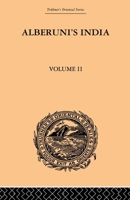 Alberuni's India: An Account of the Religion, Philosophy, Literature, Geography, Chronology, Astronomy, Customs, Laws, and Astrology of India About A.D. 1030 - Vol. 2 1409776506 Book Cover