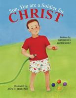 Son, You Are a Soldier for Christ 1490841334 Book Cover