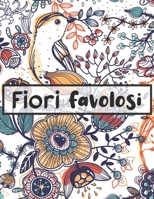 Fiori favolosi: Libro Antistress da Colorare per Adulti con Disegni Rilassanti B08BDT93ZL Book Cover