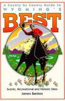 Wyoming's Best: A County by County Guide 0962386847 Book Cover