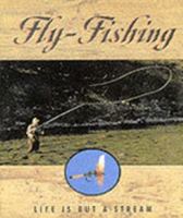 Fly-Fishing: Life Is but a Stream (Little Books) 0836226461 Book Cover