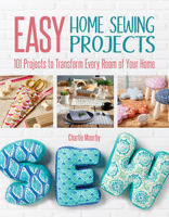 Easy Home Sewing Projects: 101 Projects to Transform Every Room of Your Home 1620082845 Book Cover