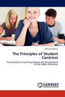 The Principles of Student Centrism: The Evolution of Learning Support and Development in Irish Higher Education 3844396705 Book Cover