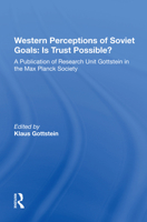 Western Perceptions of Soviet Goals: Is Trust Possible?: A Publication of Research Unit Gottstein in the Max Planck Society 0367213389 Book Cover