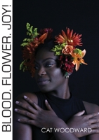 Blood. Flower. Joy! 1912211548 Book Cover