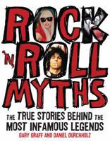 Rock 'n' Roll Myths: The True Stories Behind the Most Infamous Legends 076034230X Book Cover