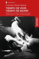 TIEMPO DE VIVIR. TIEMPO DE MORIR: Reflexiones de un cirujano oncólogo sobre la vejez, la enfermedad y la muerte en su oficio profesional (Spanish Edition) 9801845392 Book Cover