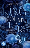 King of My Fears - Er sucht mich. Er will mich. Er ist King. Eine leidenschaftliche Romantic Suspense (German Edition) 3690907039 Book Cover