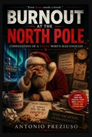 Burnout at the North Pole:: Confessions of a Santa Who’s Had Enough B0G1GSCFW8 Book Cover