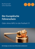 Der Europäische Führerschein: Oder ohne MPU in die Freiheit !!! 3753442496 Book Cover