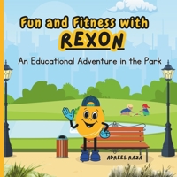 Fun and Fitness with Rexon: An Educational Adventure in the Park B0CMJ9R2JT Book Cover
