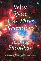 Why Space Has Three Dimensions?: A Journey from Qubits to Cosmos B0GV4MYYSZ Book Cover