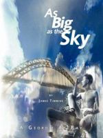 As Big as the Sky / A Geordie at Bay 1411696875 Book Cover